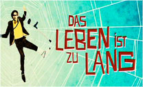 Kinovorschau DAS LEBEN IST ZU LANG 